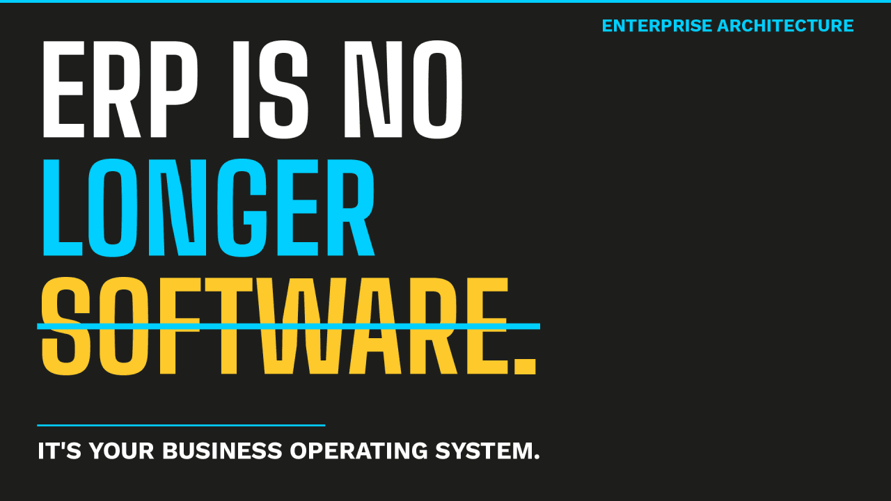 ERP is no longer software. It's your Business Operating System.